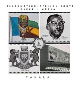 Black Motion Ft. Afrikan Roots, Buckz & MÖRDA - Takala Mp3 Download 