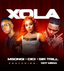 Xola Ft. Cici, Sir Trill and Dot Mega - Msongi Mp3 Download 